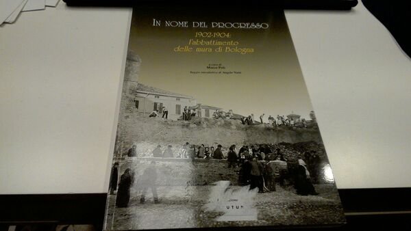 In nome del progresso - 1902-1904: l'abbattimento delle mura di …