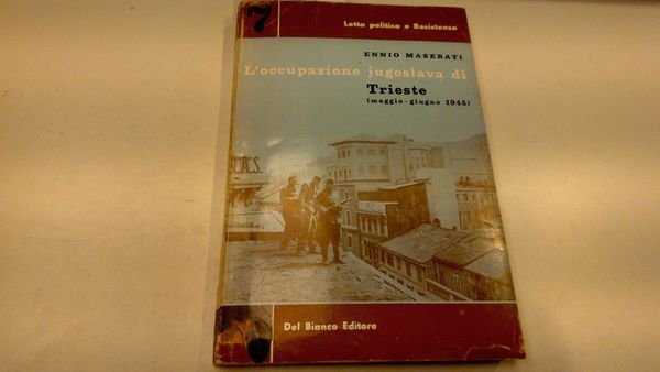 L'occupazione jugoslava di Trieste ( maggio-giugno 1945 )