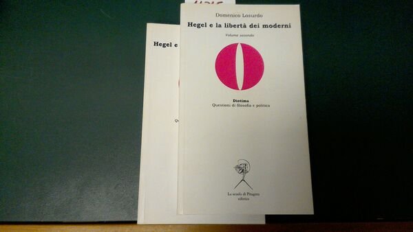Hegel e la libertà dei moderni ( 2 volumi )
