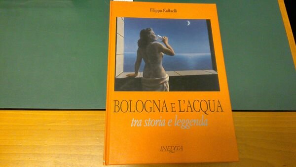 Bologna e l'acqua - tra storia e leggenda