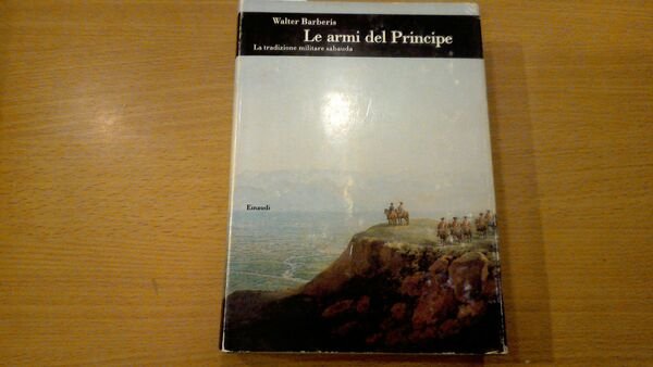 Le armi del Principe - la tradizione militare sabauda