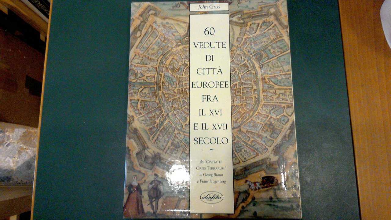 60 vedute di città europee fra il XVI e il …