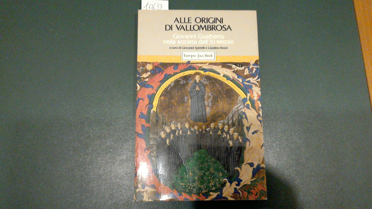 Alle origini di Vallombrosa - Giovanni Gualberto nella società dell'XI …