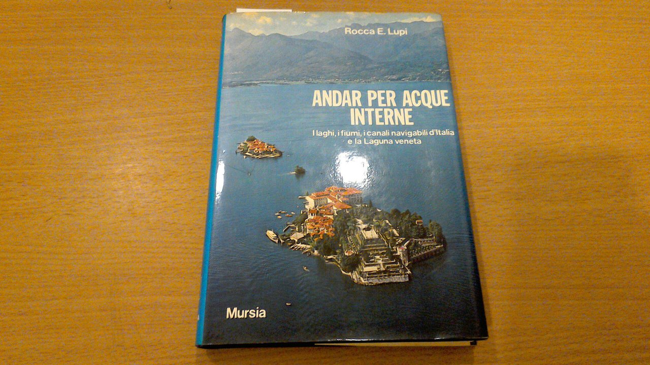 Andar per acque interne - i laghi, i fiumi, i …