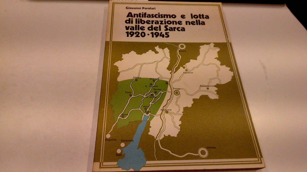 Antifascismo e lotta di liberazione nella valle del Sarca 1920-1945