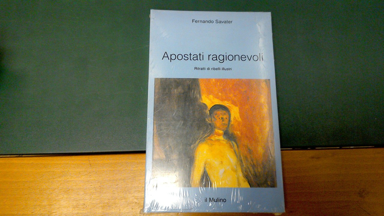 Apostati ragionevoli - ritratti di ribelli illustri