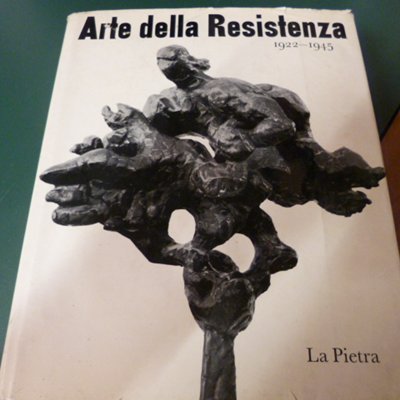 Arte della Resistenza 1922-1945