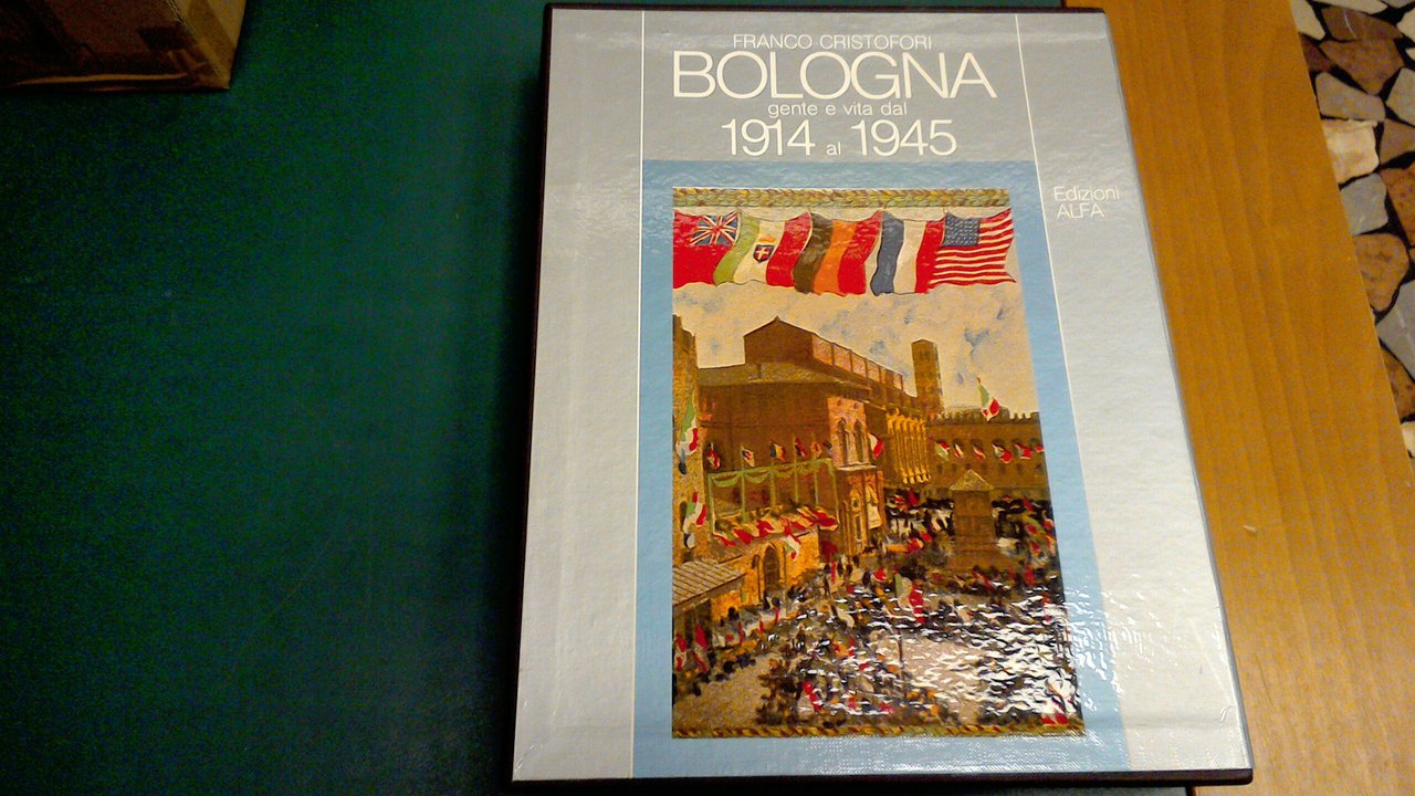 Bologna - gente e vita dal 1914 al 1945