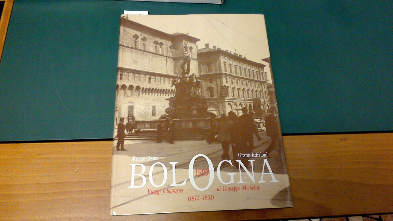 Bologna 1900 - Viaggi fotografici di Giuseppe Michelini (1873-1951)