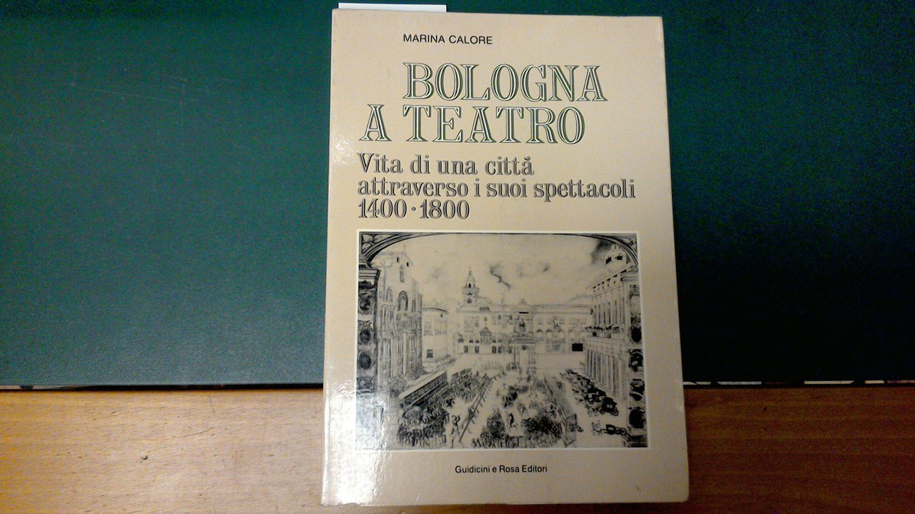 Bologna a teatro - vita di una città attraverso i …