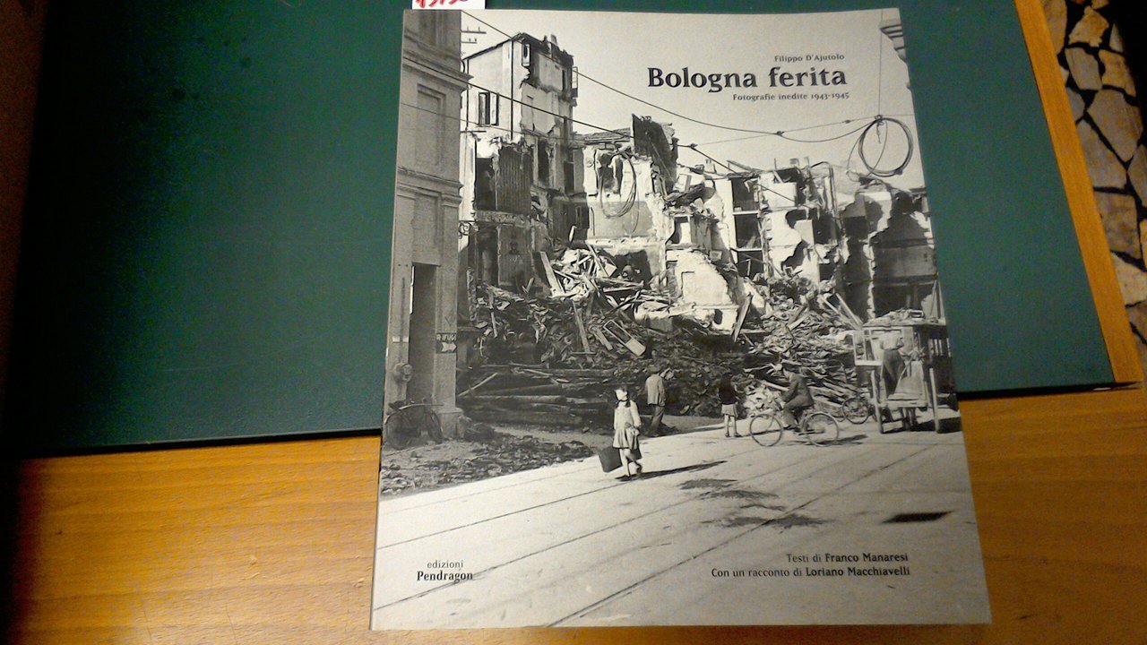 Bologna ferita - fotografie inedite 1943-1945 | Immagine principale