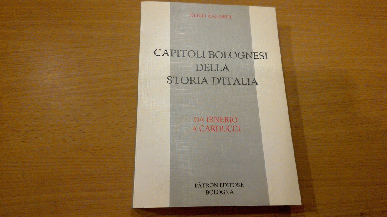 Capitoli bolognesi della storia d'Italia - da Irnerio a Carducci