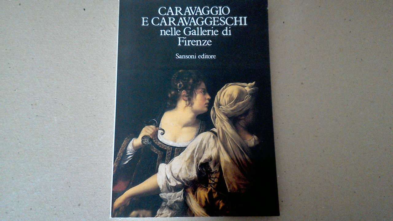 Caravaggio e Caravaggeschi nelle Gallerie di Firenze