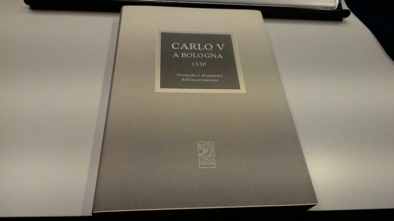 Carlo V a Bologna 1530 - cronache e documenti dell'incoronazione | Immagine principale