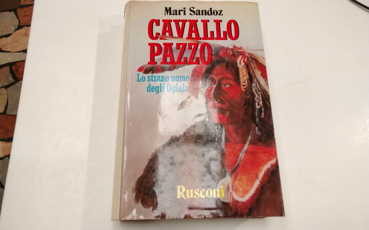 Cavallo Pazzo - lo strano uomo degli Oglala