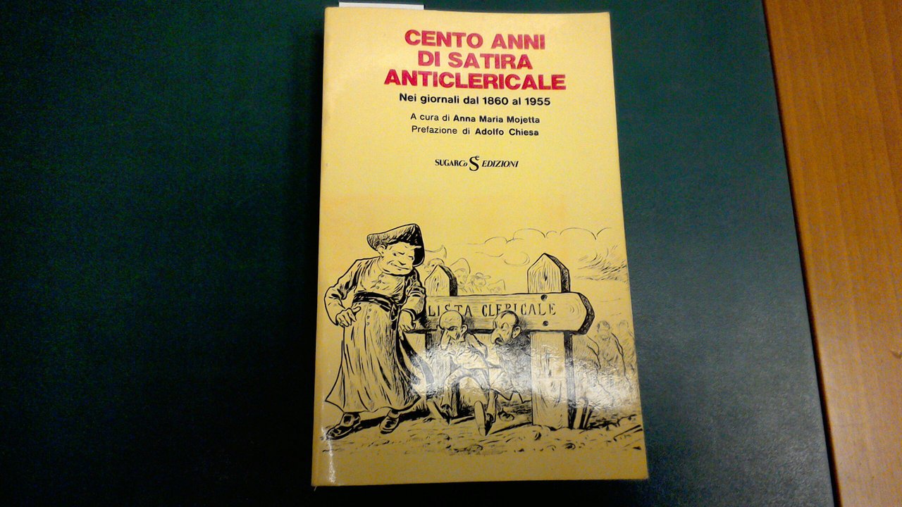Cento anni di satira anticlericale - nei giornali dal 1860 …