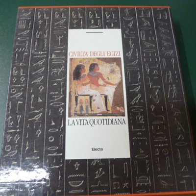 Civiltà degli Egizi - la vita quotidiana