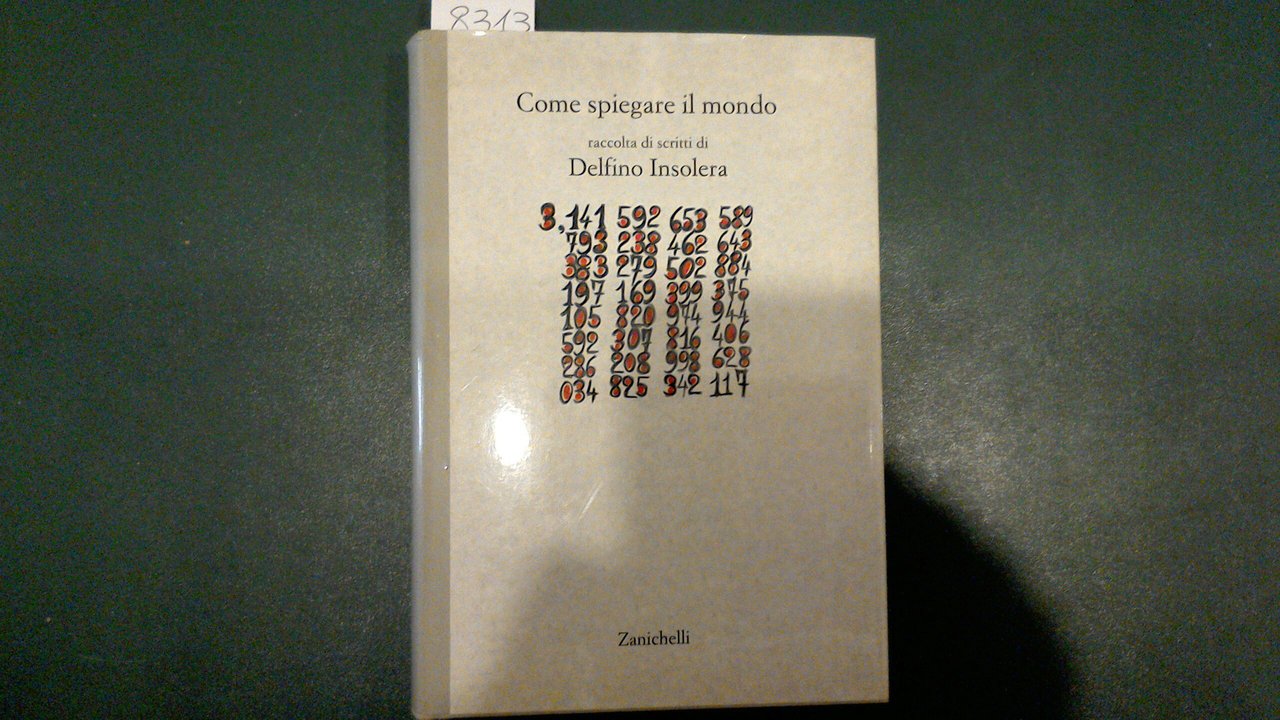 Come spiegare il mondo - raccolta di scritti di Delfino …