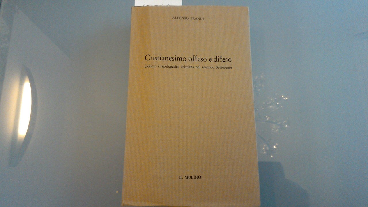 Cristianesimo offeso e difeso - deismo e apologetica cristiana nel …