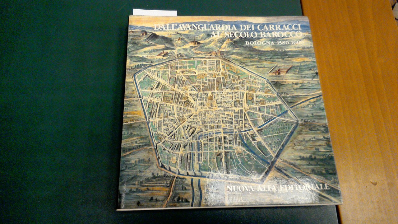 Dall'avanguardia dei Carracci al secolo Barocco - Bologna 1580-1600
