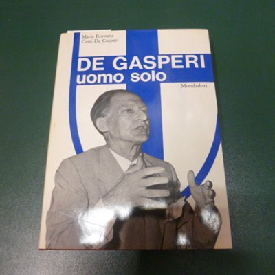 De Gasperi - uomo solo