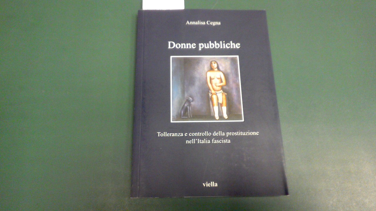 Donne pubbliche - tolleranza e controllo della prostituzione nell'Italia fascista