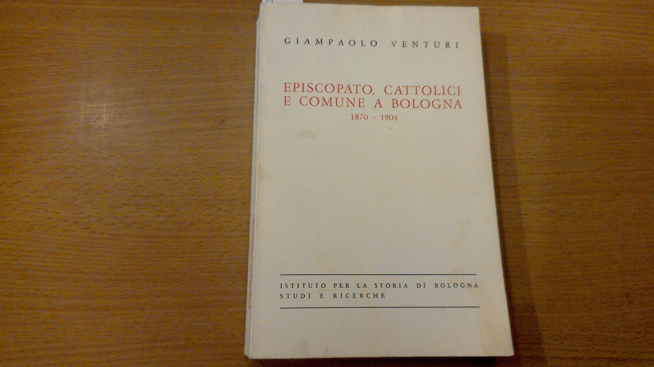 Episcopato, cattolici e Comune a Bologna 1870-1904