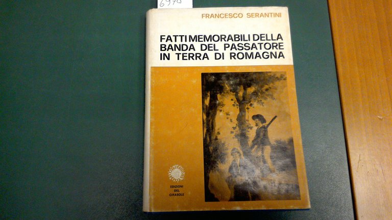 Fatti memorabili della banda del Passatore in terra di Romagna