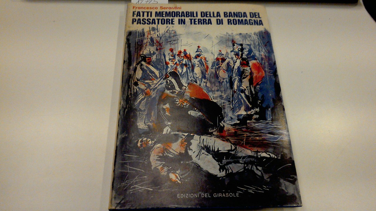 Fatti memorabili della banda del Passatore in terra di Romagna