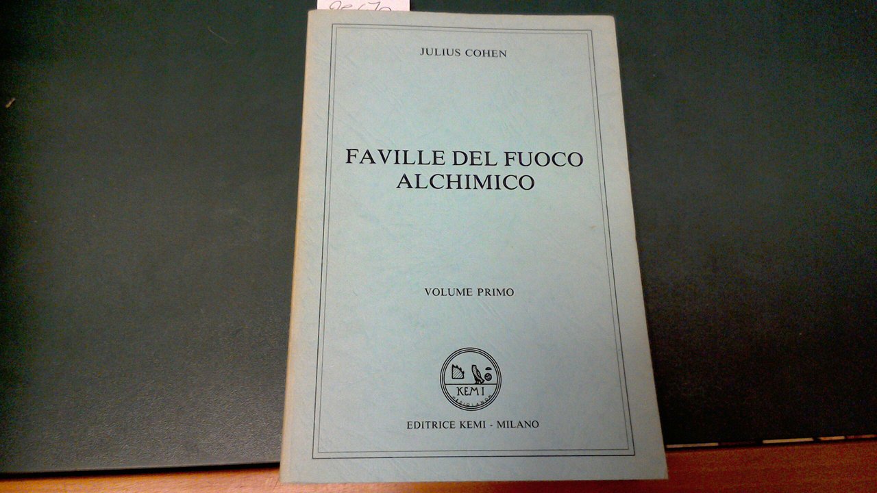 Faville del fuoco alchimico - volume primo