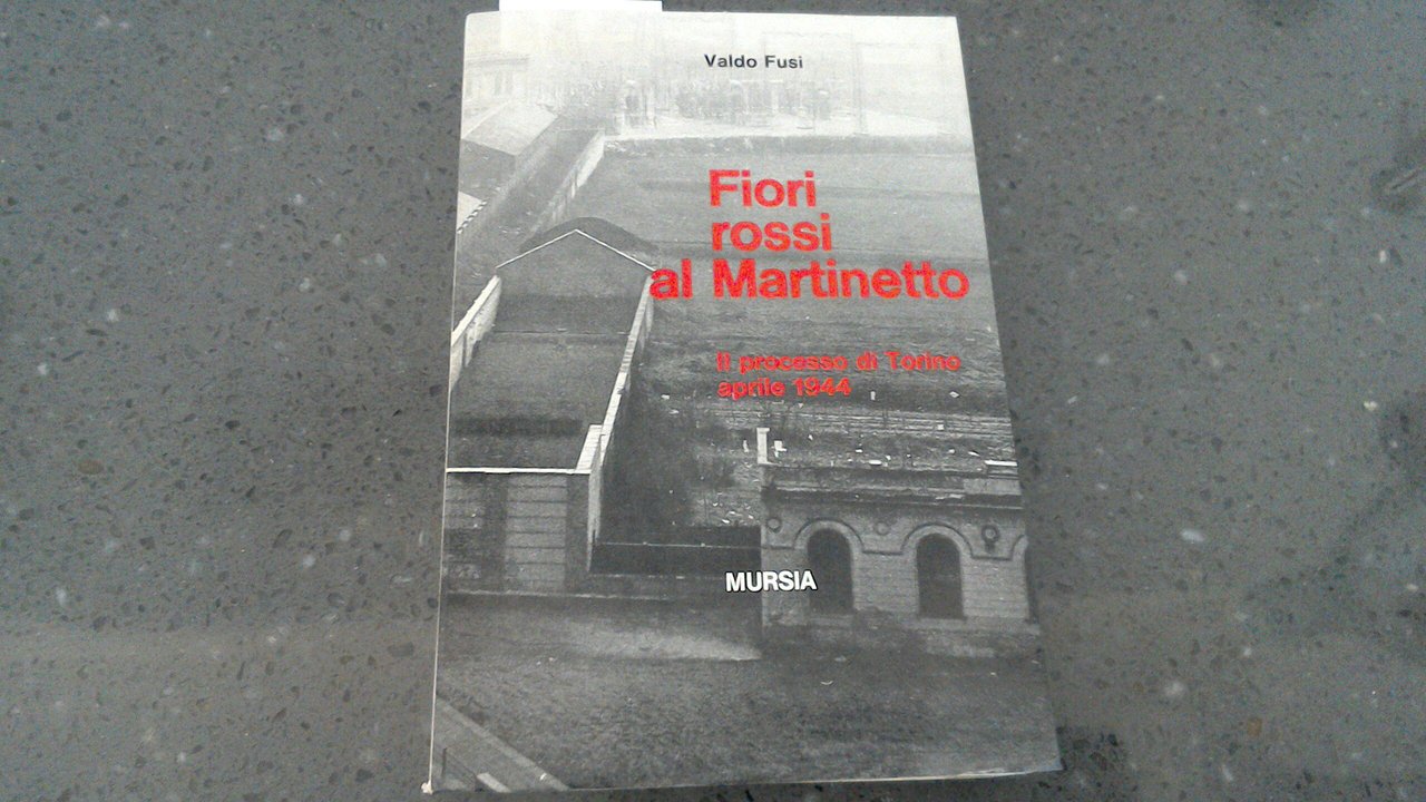 Fiori rossi al Martinetto - il processo di Torino, aprile …