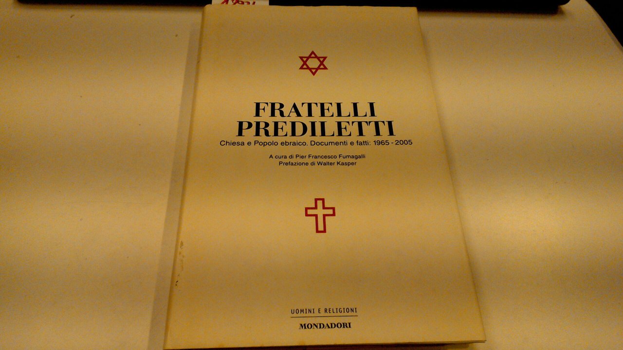 Fratelli prediletti - chiesa e popolo ebraico. Documenti e fatti: …