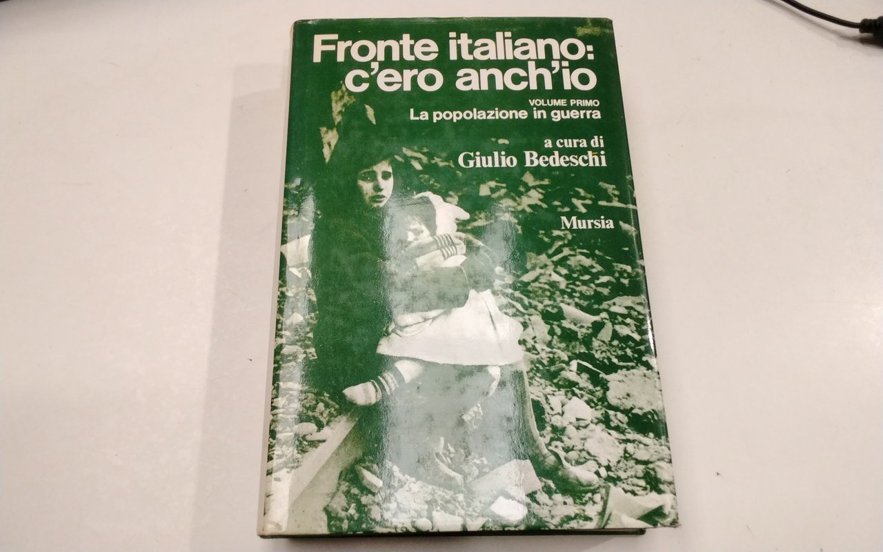 Fronte italiano: c'ero anch'io - volume primo - la popolazione …