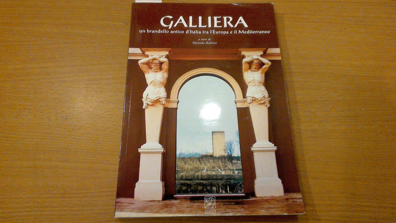 Galliera - un brandello antico d'Italia tra l'Europa e il …