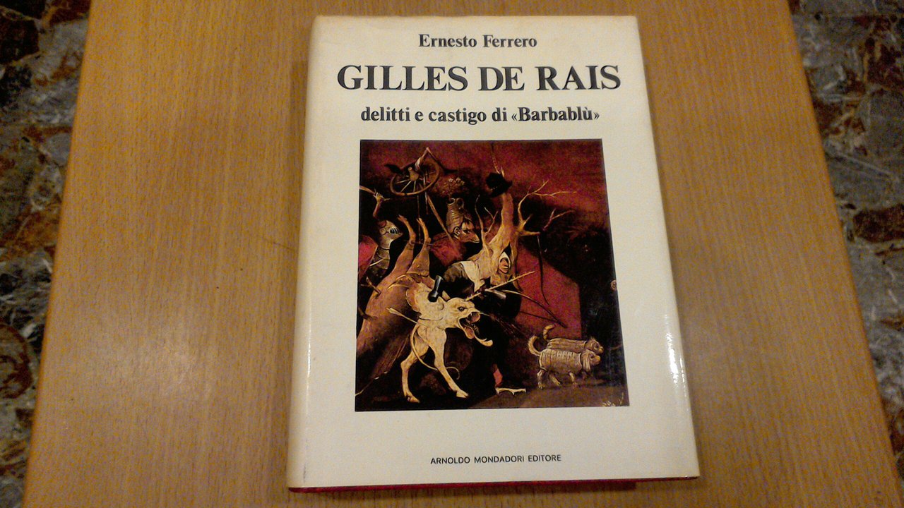 Gilles de Rais - delitti e castigo di "Barbablù"