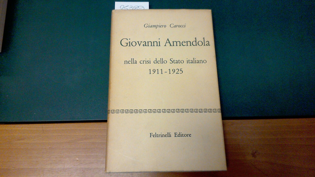 Giovanni Amendola nella crisi dello Stato italiano 1911-1925