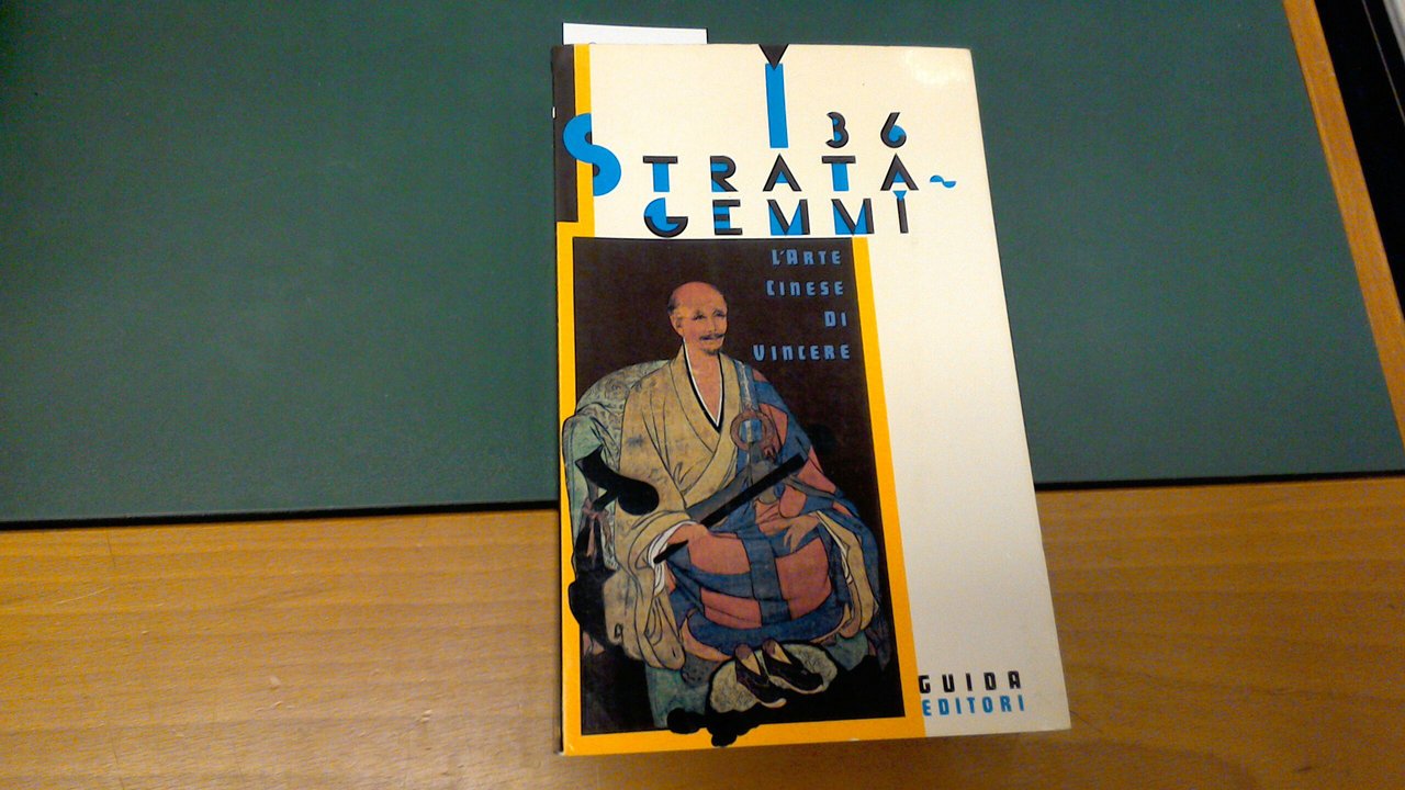 I 36 stratagemmi - l'arte cinese di vincere