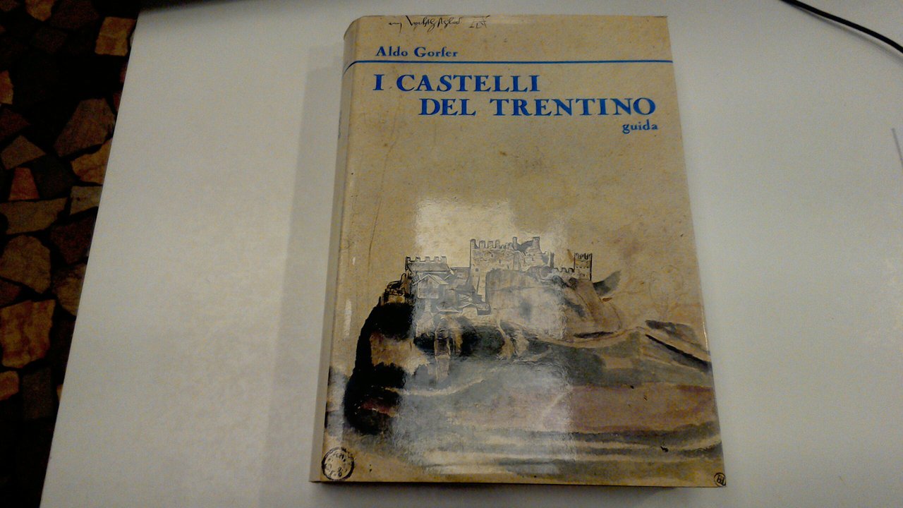 I castelli del Trentino - guida - volume 1