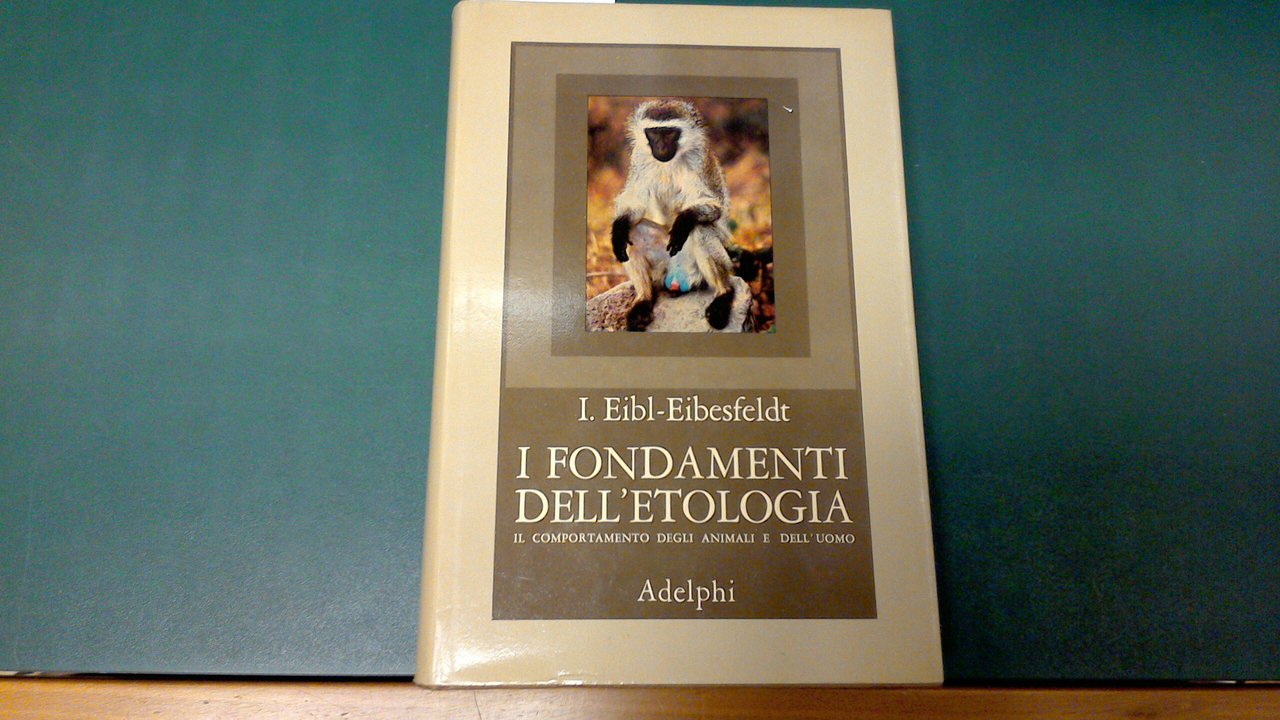 I fondamenti dell'etologia - il comportamento degli animali e dell'uomo