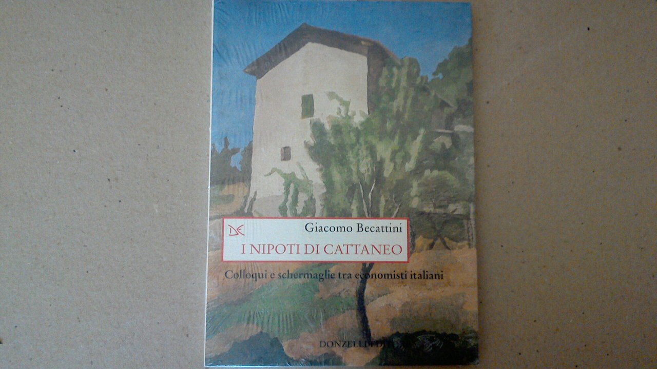 I nipoti di Cattaneo - colloqui e schermaglie tra economisti …