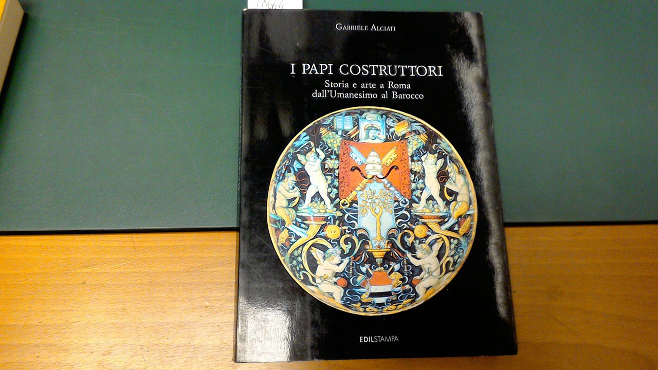 I papi costruttori - storia e arte a Roma dall'Umanesimo …