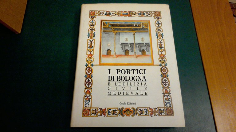 I portici di Bologna e l'edilizia civile medievale