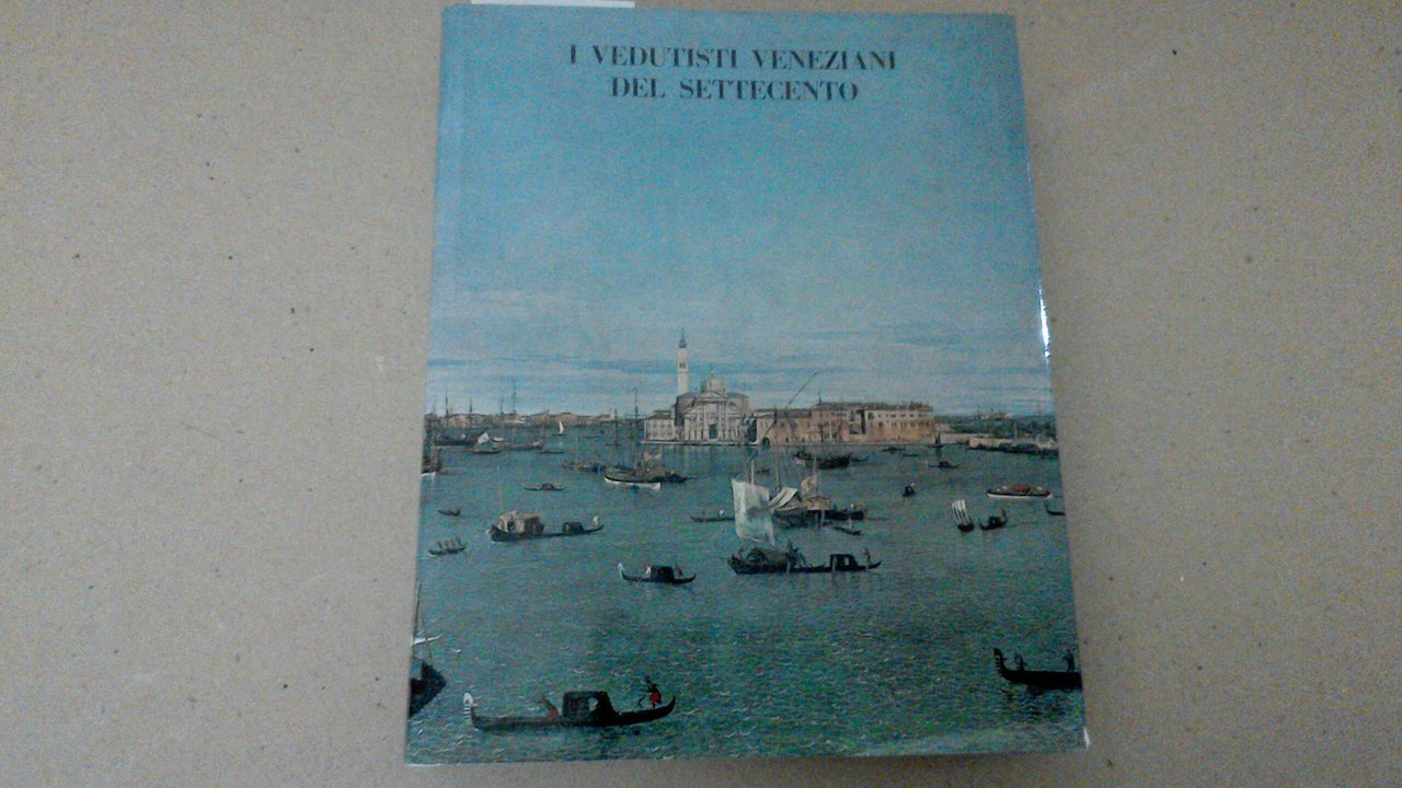 I vedutisti veneziani del Settecento