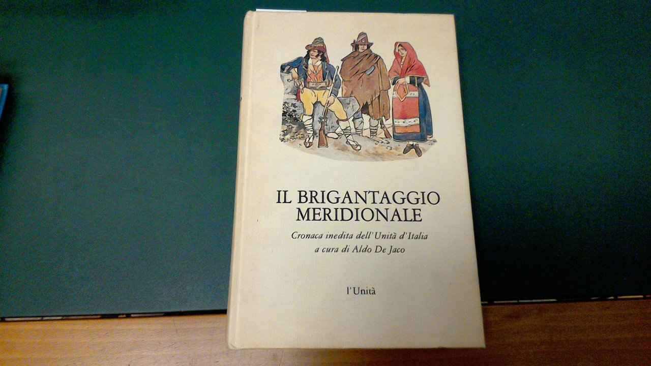 Il brigantaggio meridionale - cronaca inedita dell'Unità d'Italia