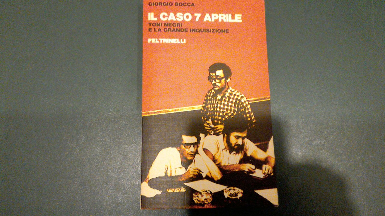 Il caso 7 Aprile - Toni Negri e la grande …