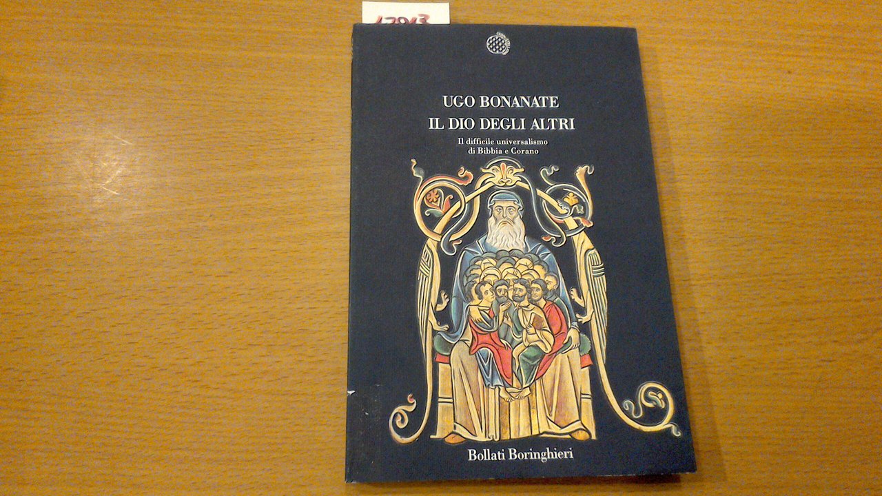 Il dio degli altri - il difficile universalismo di Bibbia …