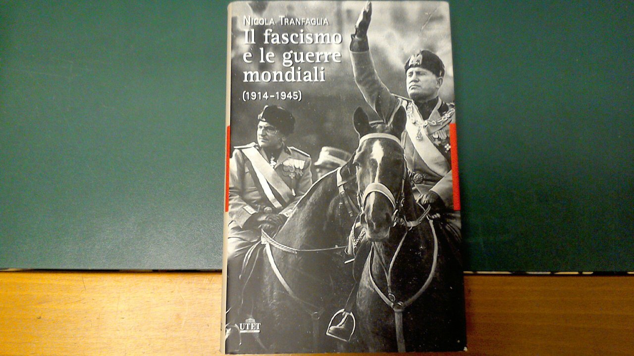 Il Fascismo e le guerre mondiali ( 1914-1945 )