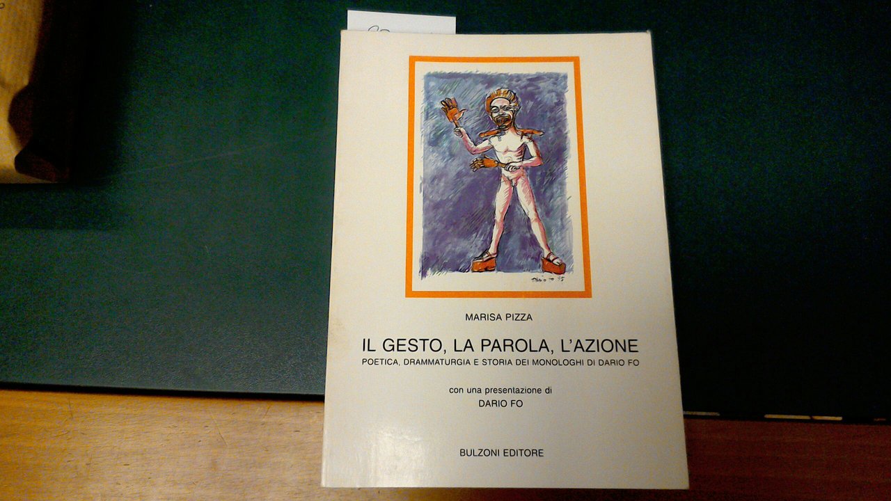 Il gesto, la parola, l'azione - poetica, drammaturgia e storia …