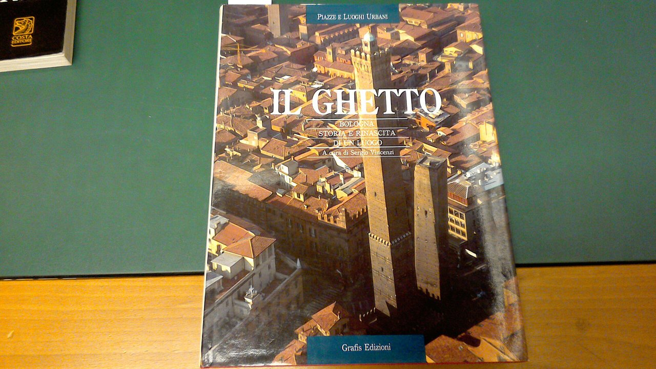 Il ghetto - Bologna, storia e rinascita di un luogo
