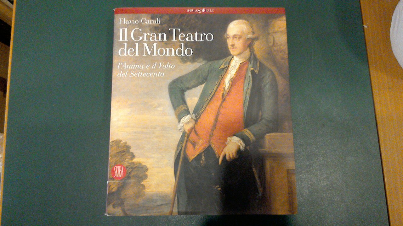 Il gran teatro del mondo - l'anima e il volto …